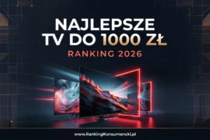Telewizory do 1000 zł – Ranking 2026 (Najlepsze modele)
