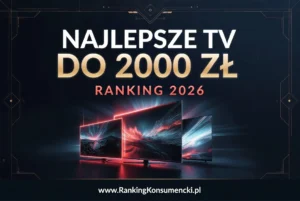 Najlepsze telewizory do 2000 zł | Ranking TOP 2026