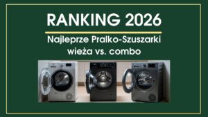Pralko-Suszarka czy Zestaw Pralka Suszarka? Ranking 2026