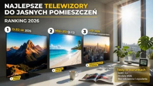 Najlepsze telewizory do jasnego salonu 2026