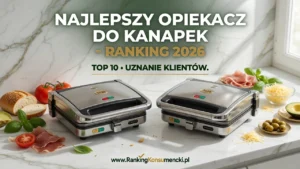 NAJLEPSZE OPIEKACZE DO KANAPEK – RANKING 2026