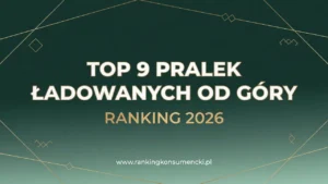 RANKING PRALEK ŁADOWANYCH OD GÓRY 2026 – TOP 9 najlepszych modeli do małej łazienki i dla seniorów